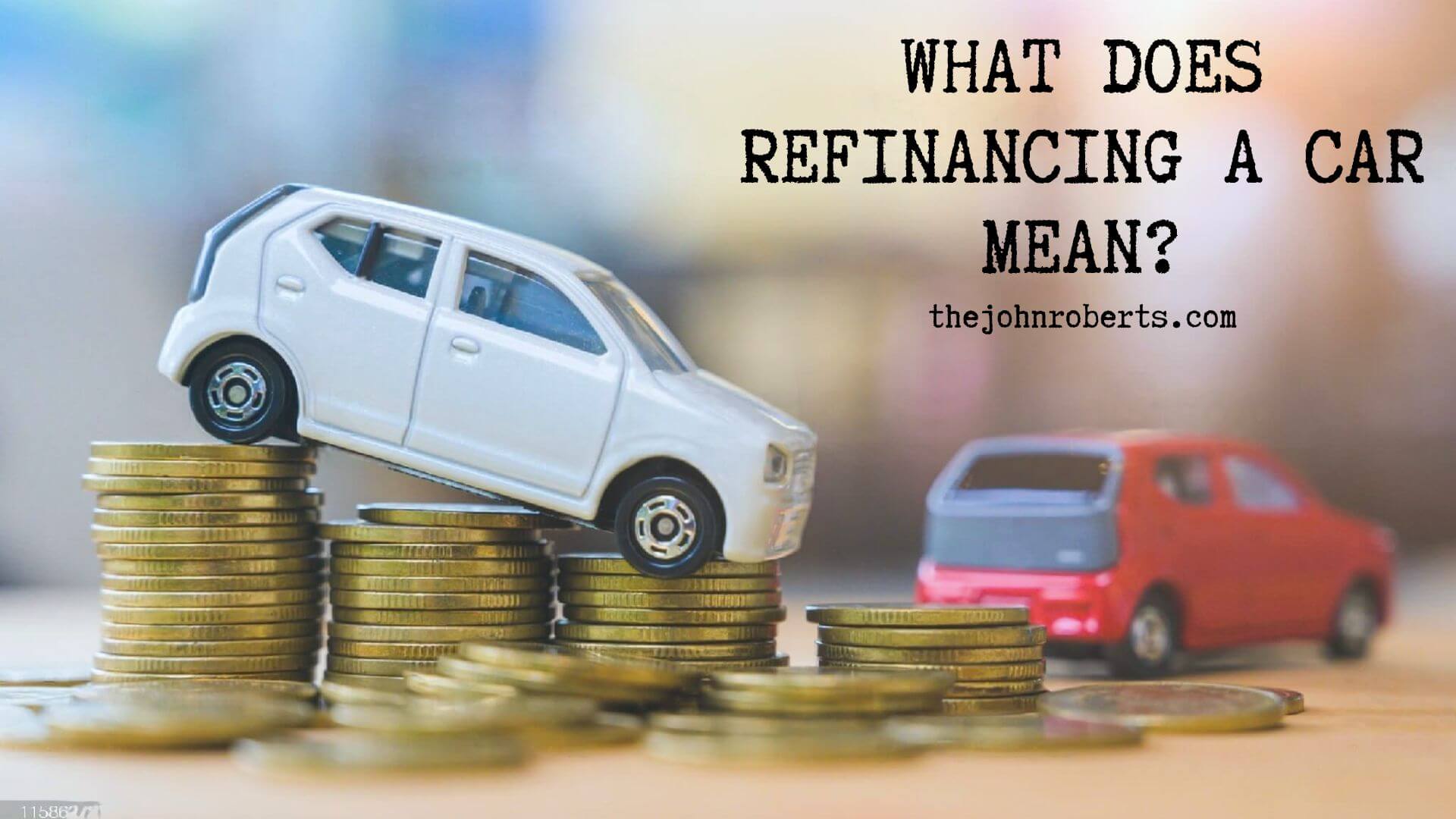 What Does Refinancing a Car Mean?