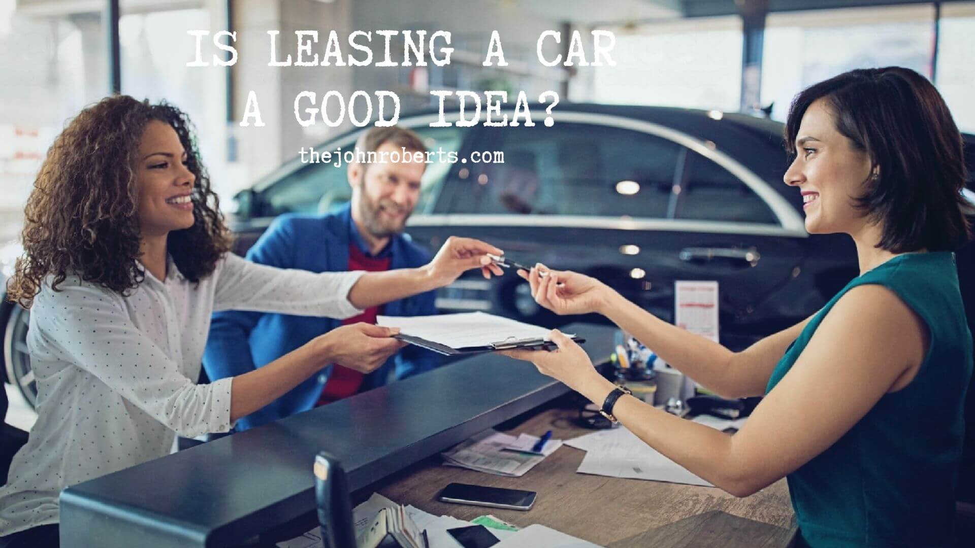 Is Leasing a Car a Good Idea?